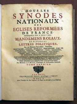 Edition de 1710 des Actes des synodes nationaux des Eglises Réformées de France de 1559 à 1660